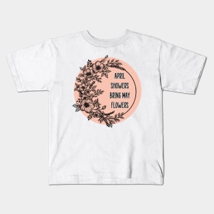 April showers bring may flower Kids T-Shirt